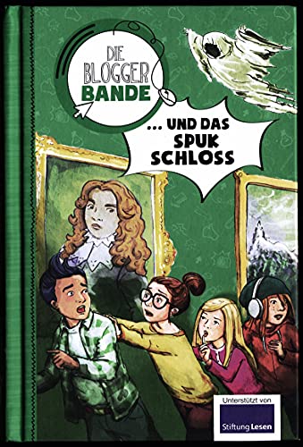 Die Bloggerbande und das Spukschloss