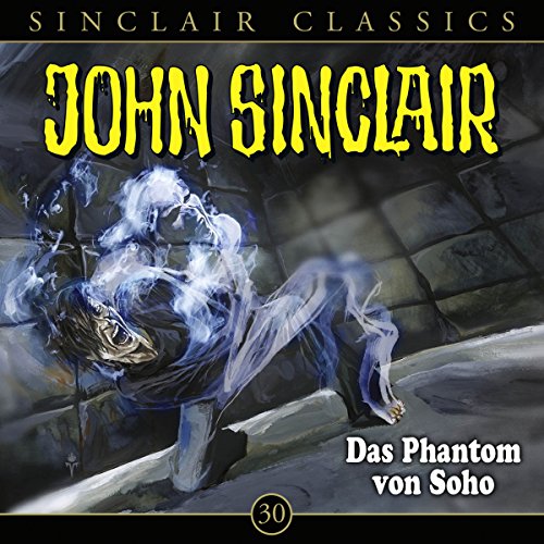 Das Phantom von Soho: John Sinclair Classics 30