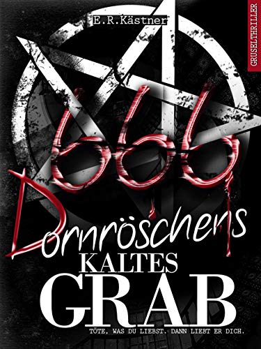 Dornröschens kaltes Grab: Töte, was du liebst. Dann liebt er dich. (Isas Requiem 4)