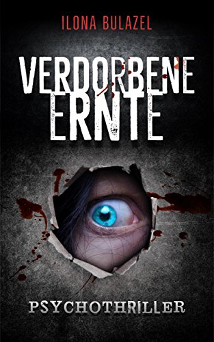 Verdorbene Ernte: Psychothriller