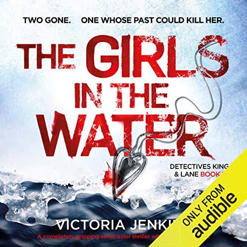 The Girls in the Water: Detectives King and Lane, Book 1