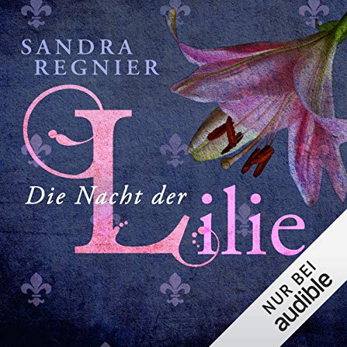 Die Nacht der Lilie: Lilien-Reihe 2