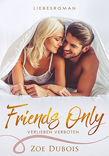 Friends Only - verlieben verboten