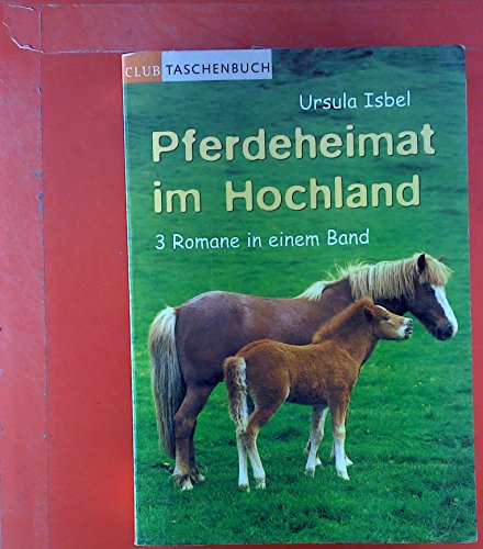 Pferdeheimat im Hochland. 3 Romane in einem Band.