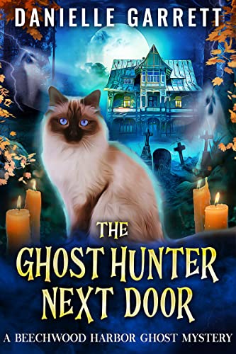 The Ghost Hunter Next Door: A Beechwood Harbor Ghost Mystery (The Beechwood Harbor Ghost Mysteries Book 1)