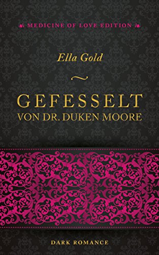 Gefesselt von Dr. Duken Moore (Medicine of Love Edition 1)