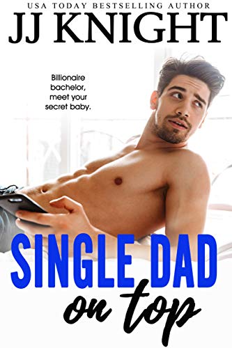 Single Dad on Top: A Billionaire and a Baby Romantic Comedy