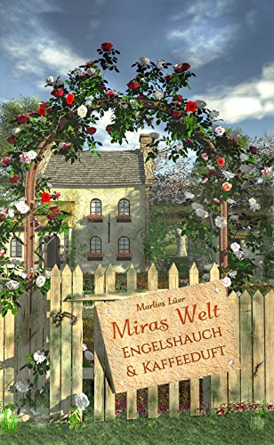 Miras Welt - Engelshauch und Kaffeeduft