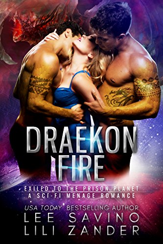 Draekon Fire: Exiled to the Prison Planet : A Sci-Fi Menage Romance (Dragons in Exile Book 2)