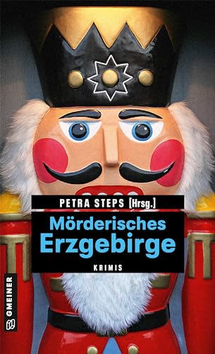Mörderisches Erzgebirge: 11 Krimis und 125 Freizeittipps (Kriminelle Freizeitführer im GMEINER-Verlag)