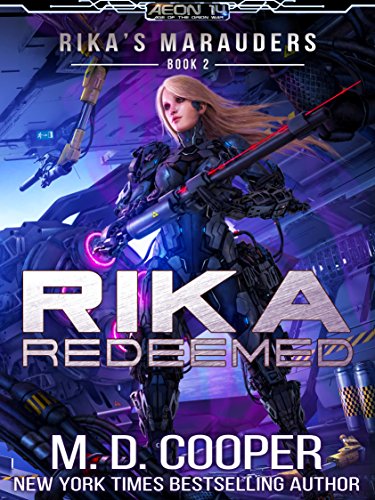 Rika Redeemed: A Tale of Mercenaries, Cyborgs, and Mechanized Infantry (Rika's Marauders Book 2)