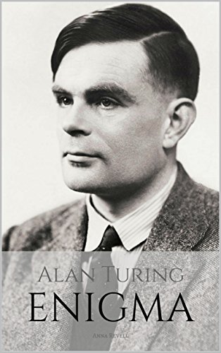 ALAN TURING: ENIGMA: The Incredible True Story of the Man Who Cracked The Code