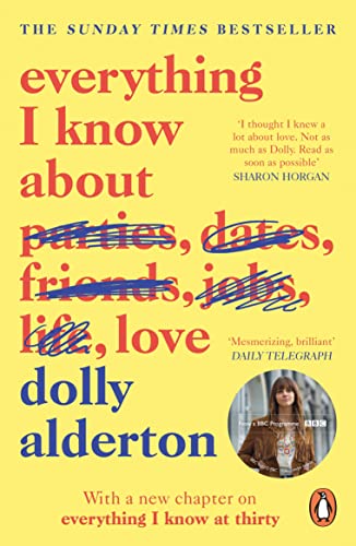 Everything I Know About Love: The bestselling love letter to female friendship and major BBC One series