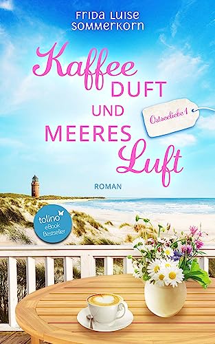 Kaffeeduft und Meeresluft: Ostseeliebe 1
