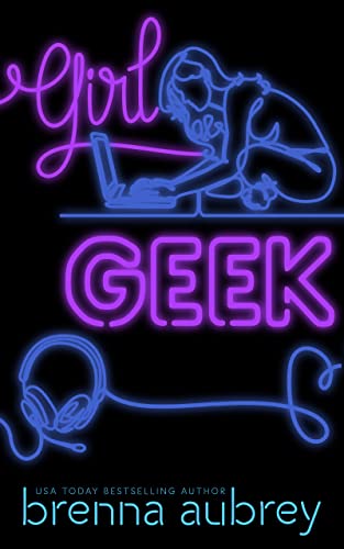 Girl Geek: An Online Romance (Gaming The System Book 11)