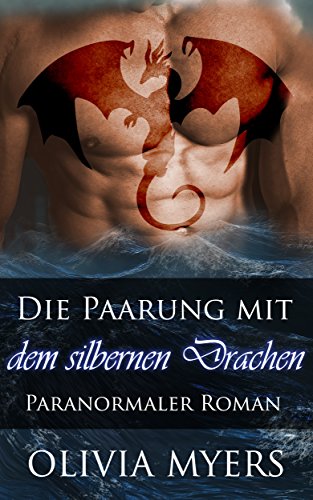 Die Paarung mit dem silbernen Drachen: Paranormaler Roman