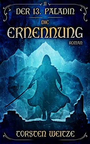 Die Ernennung: Der 13. Paladin Band II