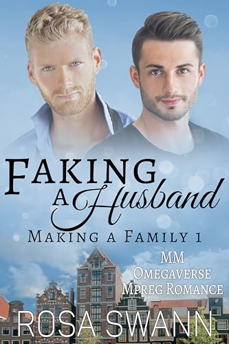 Faking a Husband (Making a Family 1): MM Omegaverse Mpreg Romance