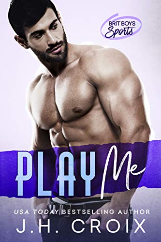 Play Me (Brit Boys Sports Romance Book 4)
