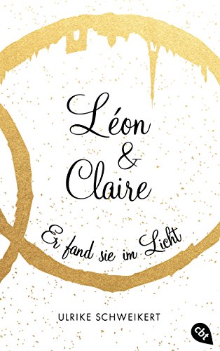 Léon & Claire: Er fand sie im Licht (Die Léon & Claire-Reihe 2)