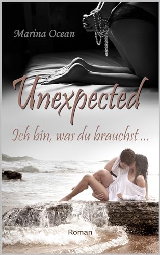 Unexpected: Ich bin, was du brauchst ...