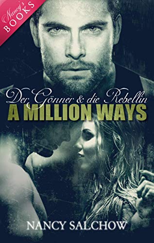 A Million Ways: Der Gönner und die Rebellin (Nancys Ostsee-Liebesromane - Deutsche Liebesromane mit Happy End)
