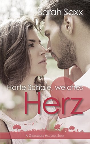 Harte Schale, weiches Herz (Greenwater Hill Love Stories 7)