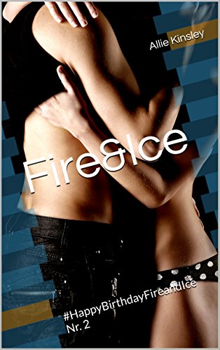 Fire&Ice - #HappyBirthdayFireandIce Nr. 2: Fire&Ice 13.5 - Sammelband Bonuskapitel Nr. 2