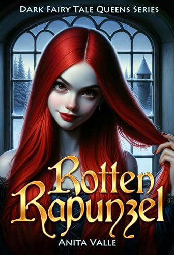 Rotten Rapunzel (Dark Fairy Tale Queens Series Book 3)