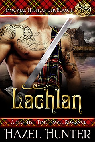 Lachlan (Immortal Highlander Book 1): A Scottish Time Travel Romance