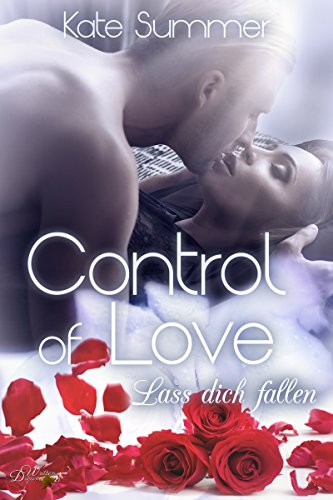 Control of Love: Lass dich fallen (Control-Reihe 2)