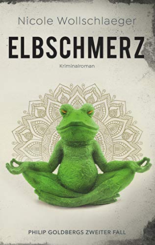Elbschmerz: Philip Goldbergs zweiter Fall (ELB-Krimireihe 2)