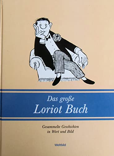 Das große Loriot Buch - Gesammelte Geschichten in Wort und Bild