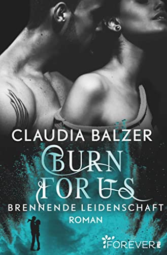 Burn for Us - Brennende Leidenschaft: Roman (Burn-Reihe 3)