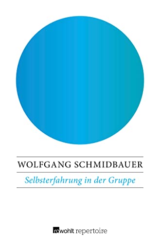 Selbsterfahrung in der Gruppe: Theorie, Praxis, Ergebnisse analytischer Gruppendynamik