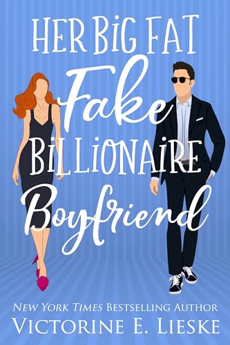 Her Big Fat Fake Billionaire Boyfriend (Clean Billionaire Romance Series Book 1)