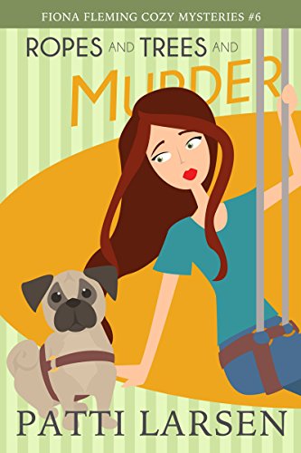 Ropes and Trees and Murder (Fiona Fleming Cozy Mysteries Book 6)