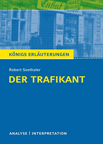 Der Trafikant. Königs Erläuterung.: Textanalyse und Interpretation mit ausführlicher Inhaltsangabe und Abituraufgaben mit Lösungen (Königs Erläuterungen 329)