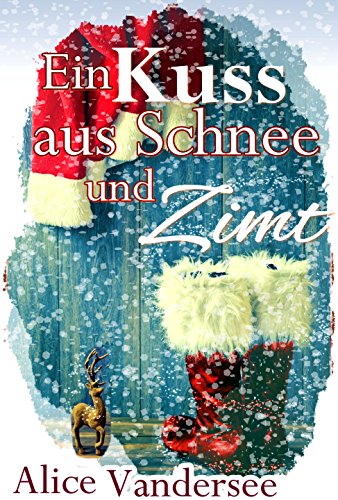 Ein Kuss aus Schnee und Zimt: Weihnachtsroman