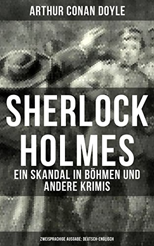 Sherlock Holmes: Ein Skandal in Böhmen und andere Krimis (Zweisprachige Ausgabe: Deutsch-Englisch)