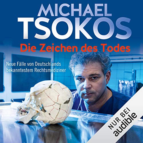 Die Zeichen des Todes: Neue Fälle von Deutschlands bekanntestem Rechtsmediziner