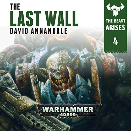 The Last Wall: Warhammer 40,000: The Beast Arises, Book 4