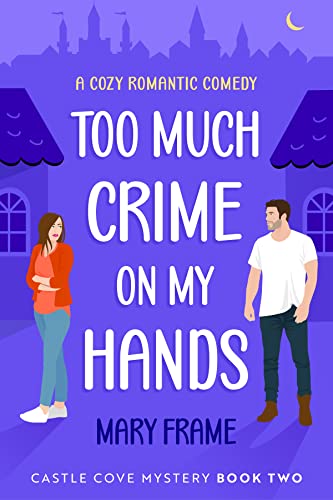 Too Much Crime on My Hands (Castle Cove Mystery Series Book 2)