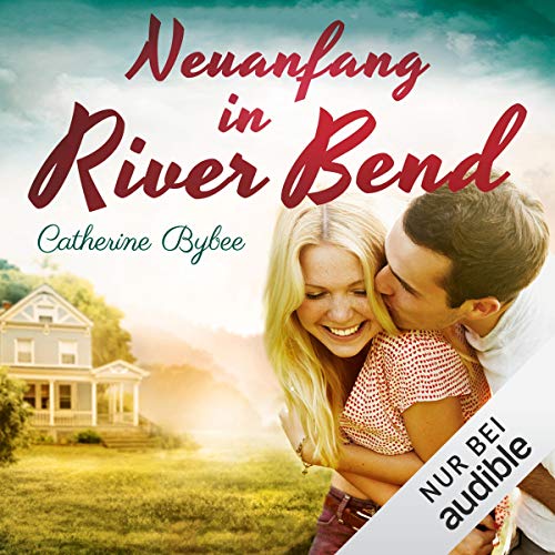 Neuanfang in River Bend: Happy End in River Bend 1