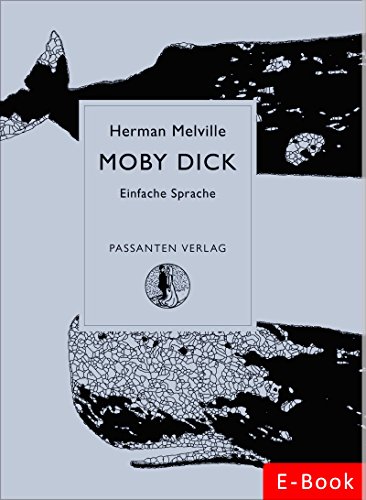 Moby Dick: Einfache Sprache (Passanten Verlag - Bücher in Einfacher Sprache 8)