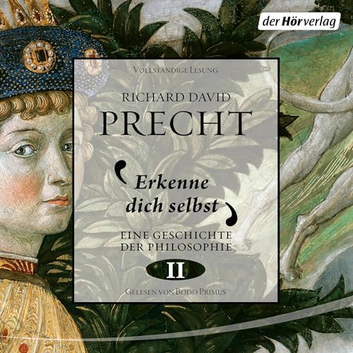 Erkenne dich selbst: Eine Geschichte der Philosophie 2