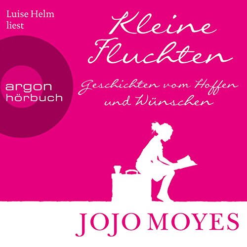 Kleine Fluchten: Geschichten vom Hoffen und Wünschen