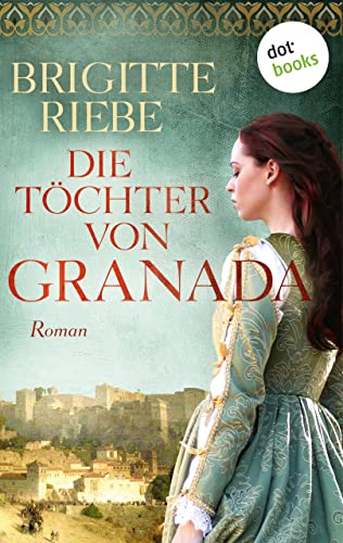 Die Töchter von Granada: Roman