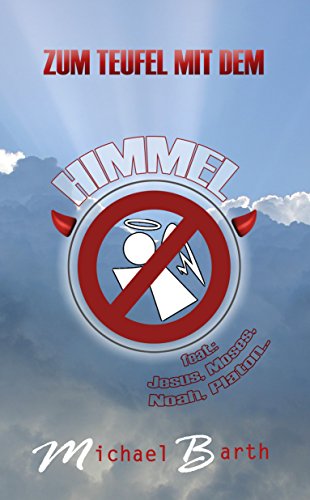 Zum Teufel mit dem Himmel
