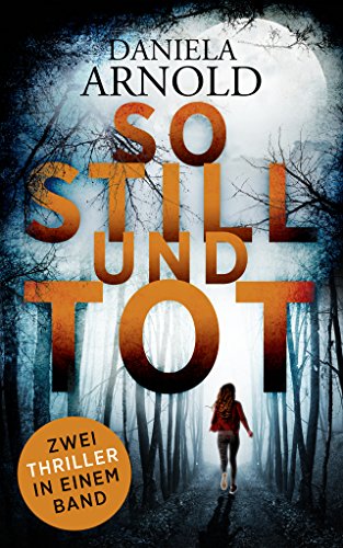So still und tot: Thriller- Sammelband